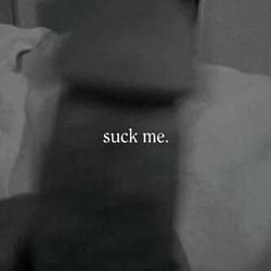 Suck me.'