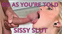 do as you're told sissy slut'