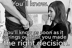 You'll Know Soon As Soon As Things Out That You Make The Right Decision'