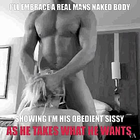 I'll Embrace a Real Man's Naked Body: Showing I'm His Obedient Sissy'