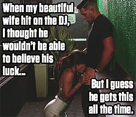 When my beautiful girlfriend hits the DJ, she thought he couldn't be able to believe his luck. But I guess I was the cuckold who got the blowjob all the time.'