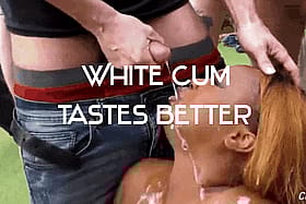 BWC Caption: White Cum Tastes Better'