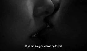 Kiss Me Like You Wanna Be Loved'